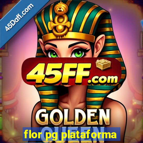 flor pg plataforma